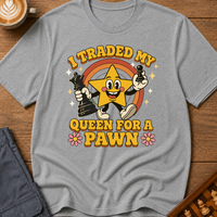 Traded My Queen for a Pawn T-Shirt