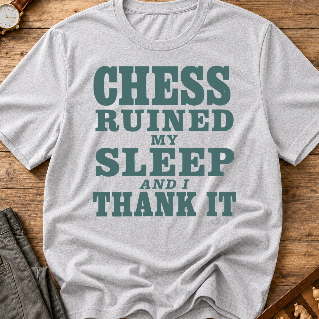 Chess Ruined My Sleep T-Shirt