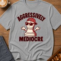 Aggressively Mediocre T-Shirt