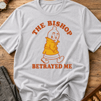 The Bishop Betrayed Me T-Shirt