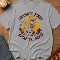 Promote First Recapture Never T-Shirt