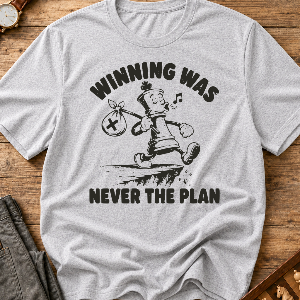 Winning Was Never The Plan T-Shirt