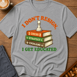 I Get Educated T-Shirt