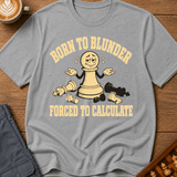 Born to Blunder Forced to Calculate T-Shirt