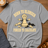 Born to Blunder Forced to Calculate T-Shirt