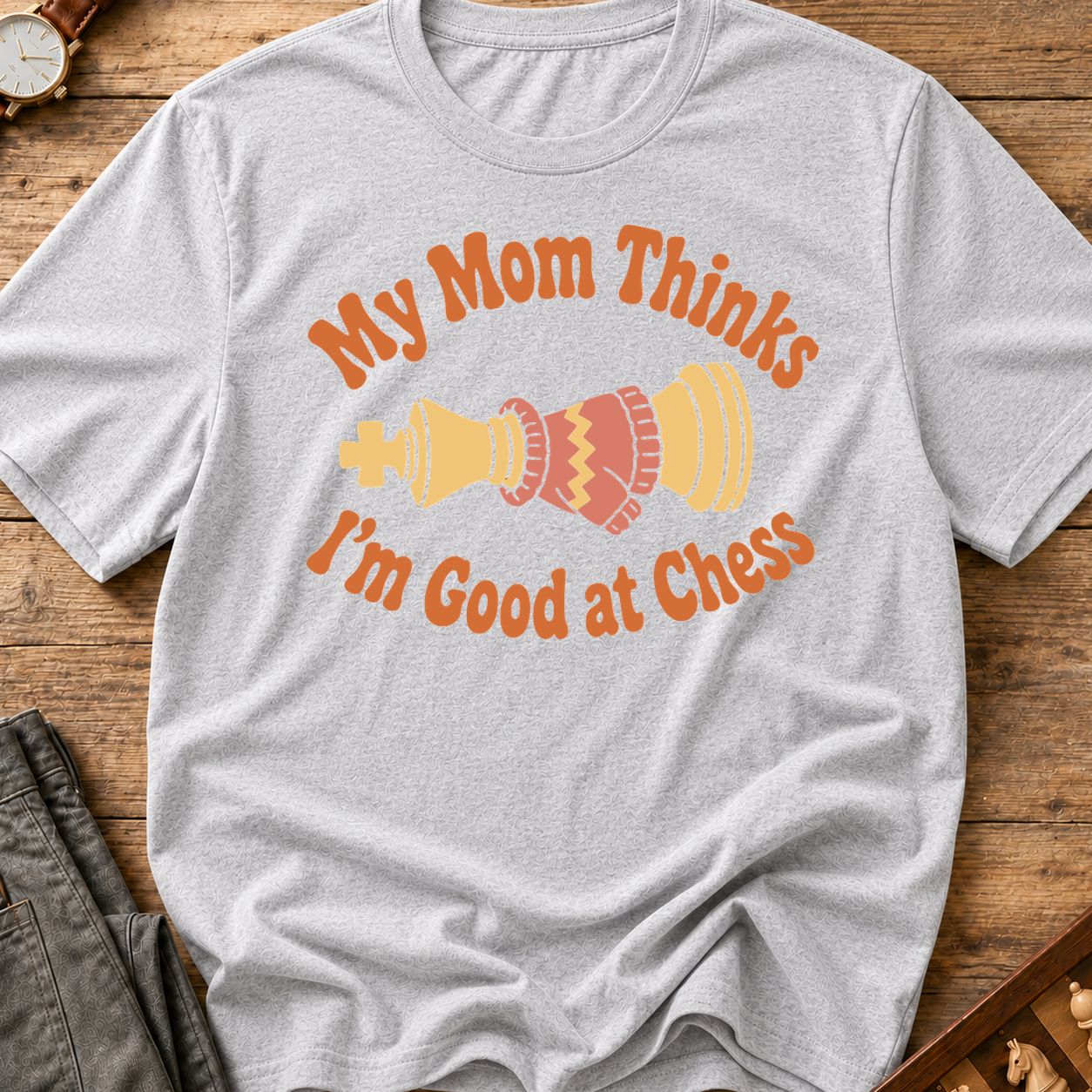 My Mom Thinks I'm Good At Chess T-Shirt