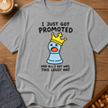 I Just Got Promoted T-Shirt