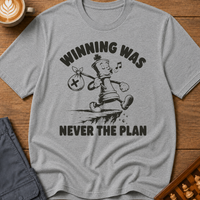 Winning Was Never The Plan T-Shirt