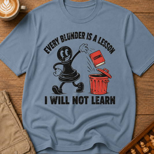 Every Blunder A Lesson Unlearned T-Shirt