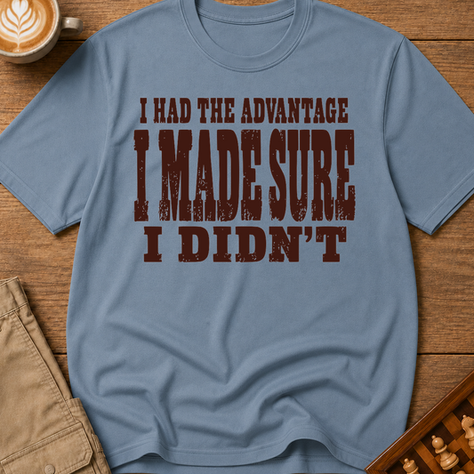 I Made Sure I Didn't T-Shirt