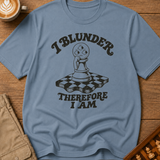 I Blunder Therefore I Am T-Shirt