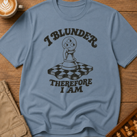 I Blunder Therefore I Am T-Shirt