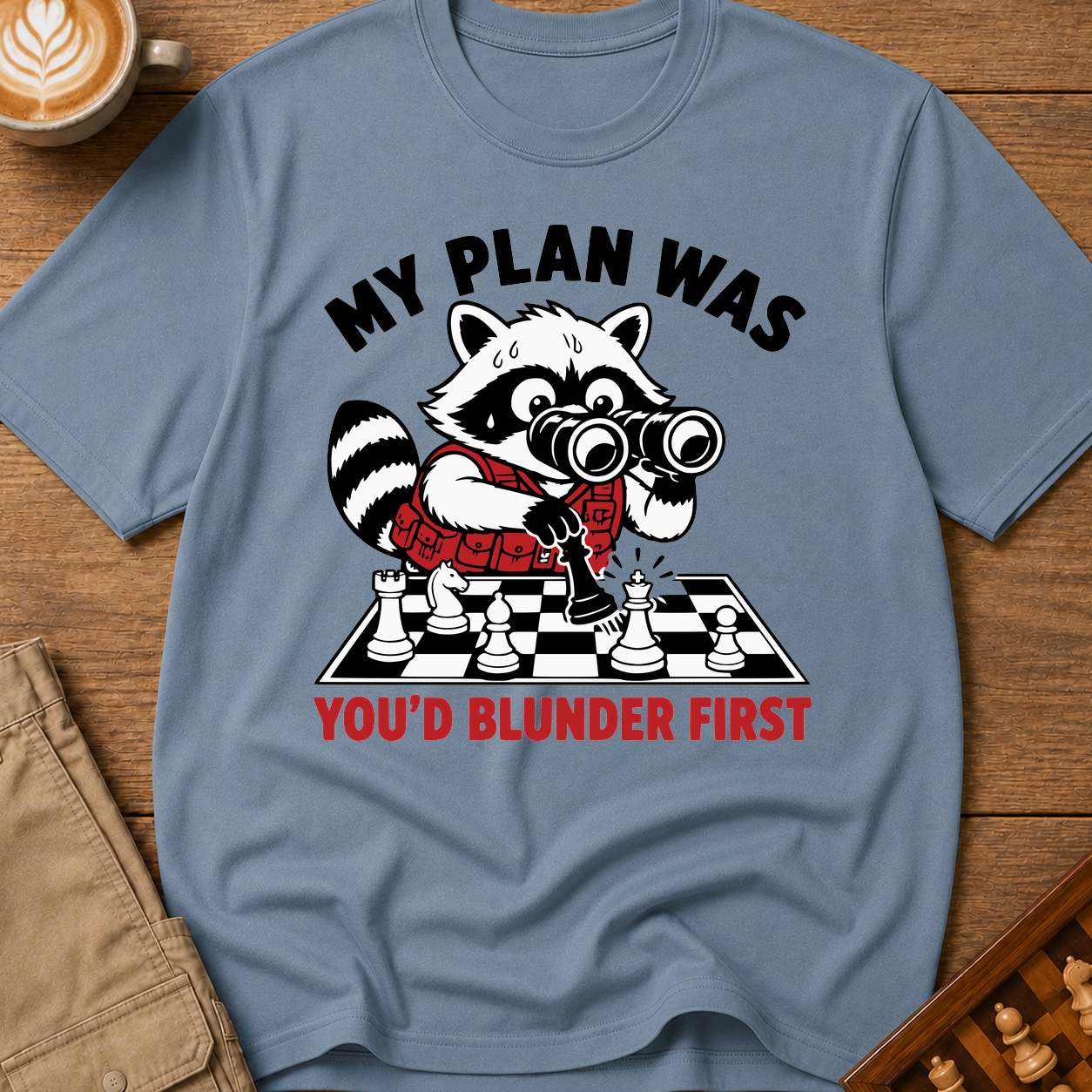 My Plan Was You'd Blunder First T-Shirt