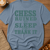 Chess Ruined My Sleep T-Shirt