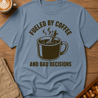 Fueled By Coffee And Bad Decisions T-Shirt