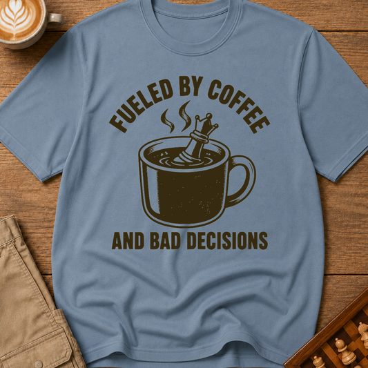 Fueled By Coffee And Bad Decisions T-Shirt