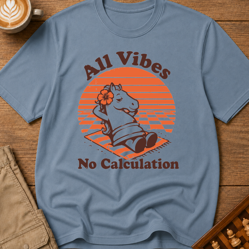 All Vibes No Calculation T-Shirt