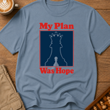 My Plan Was Hope T-Shirt
