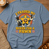 Traded My Queen for a Pawn T-Shirt