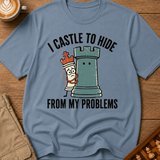 I Castle To Hide From Problems T-Shirt