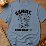 Gambit Then Regret It T-Shirt
