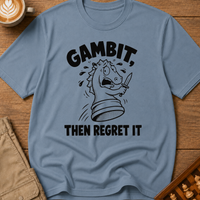 Gambit Then Regret It T-Shirt