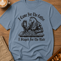 Came for the Coffee Stayed for the Mate T-Shirt