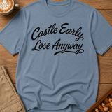 Castle Early Lose Anyway T-Shirt