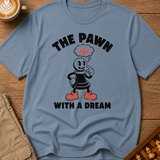 The Pawn With A Dream T-Shirt