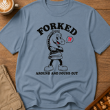 Forked Around and Found Out T-Shirt