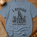 I Resign In My Head Only T-Shirt