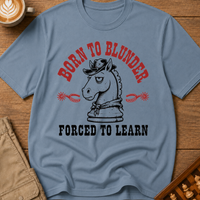 Born To Blunder Forced To Learn T-Shirt
