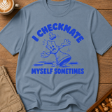 I Checkmate Myself Sometimes T-Shirt