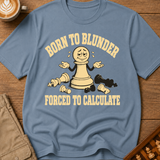 Born to Blunder Forced to Calculate T-Shirt