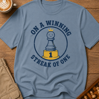 On A Winning Streak Of One T-Shirt