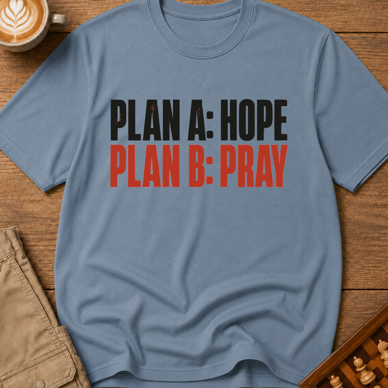 Plan A Hope Plan B Pray T-Shirt