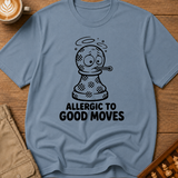 Allergic To Good Moves T-Shirt
