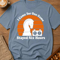 Came for One Game Stayed Six Hours T-Shirt