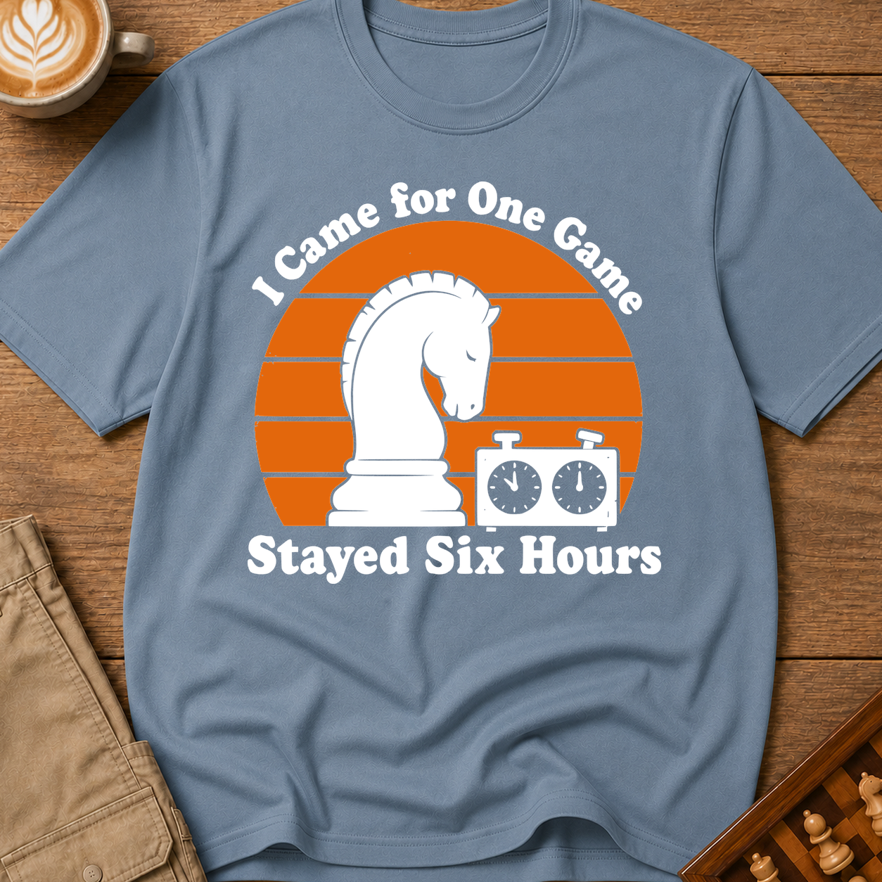Came for One Game Stayed Six Hours T-Shirt