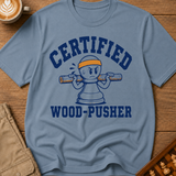 Certified Wood-Pusher T-Shirt
