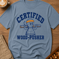 Certified Wood-Pusher T-Shirt