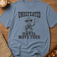 Undefeated Until Move Four T-Shirt