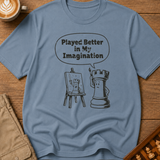Played Better In My Imagination T-Shirt