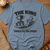 The King Takes All The Credit T-Shirt