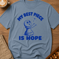 My Best Piece Is Hope T-Shirt