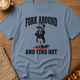 Fork Around and Find Out T-Shirt