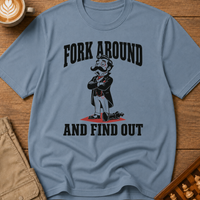 Fork Around and Find Out T-Shirt