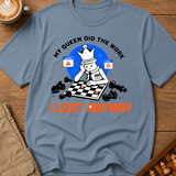 My Queen Worked I Lost Anyway T-Shirt