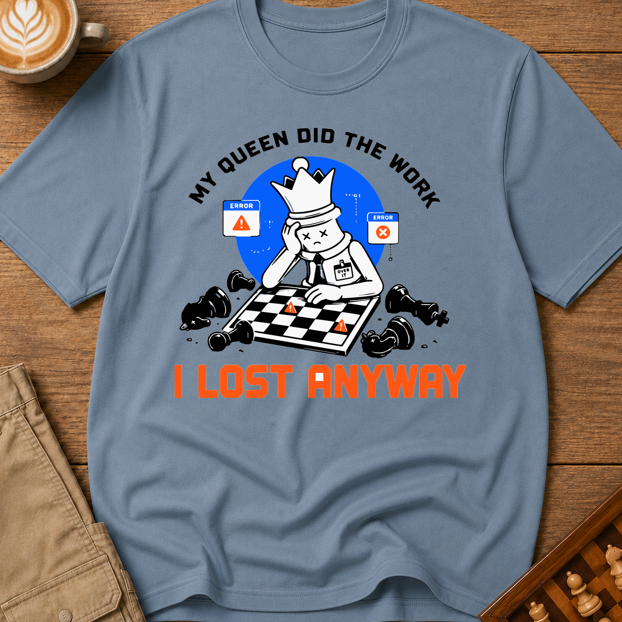 My Queen Worked I Lost Anyway T-Shirt