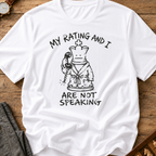 My Rating And I Aren't Speaking T-Shirt